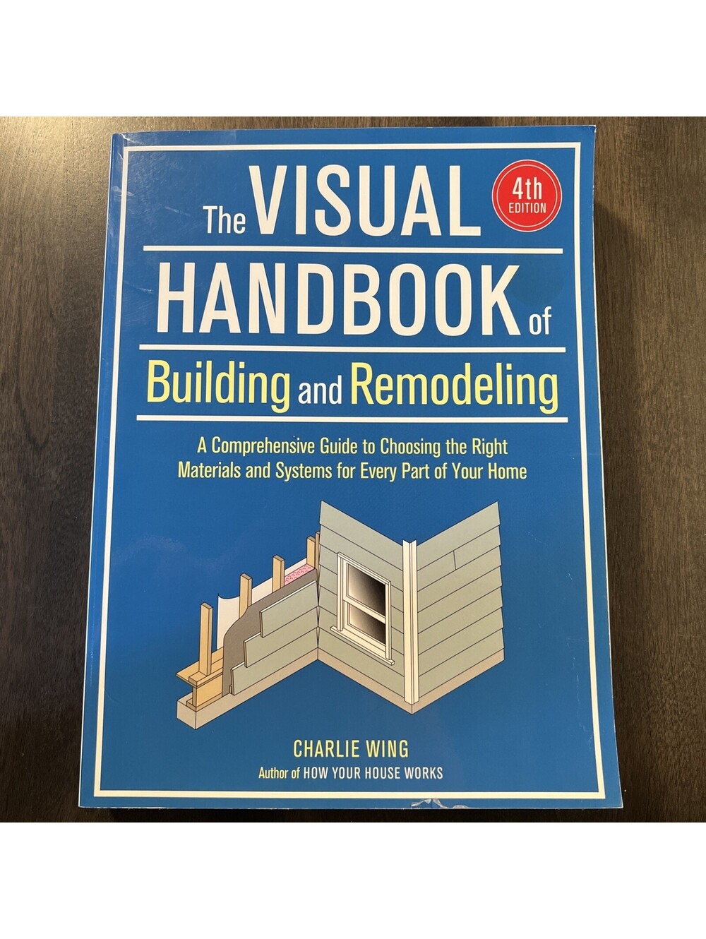 Visual Handbook of Building and Remodeling, 4th Edition by Charlie Wing...